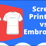 Embroidery Vs. Screen Printing
